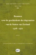Bronnen voor de geschiedenis der dagvaarten van de Staten van Zeeland 1318 - 1572 (Hardback)