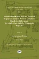 Bronnen betreffende Kerk en School in de gouvernementen Ambon, Ternate en Banda ten tijde van de Verenigde Oost-Indische Compagnie (VOC), 1605-1791 (Paperback)
