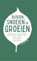Bloeien, snoeien en groeien (Hardback)
