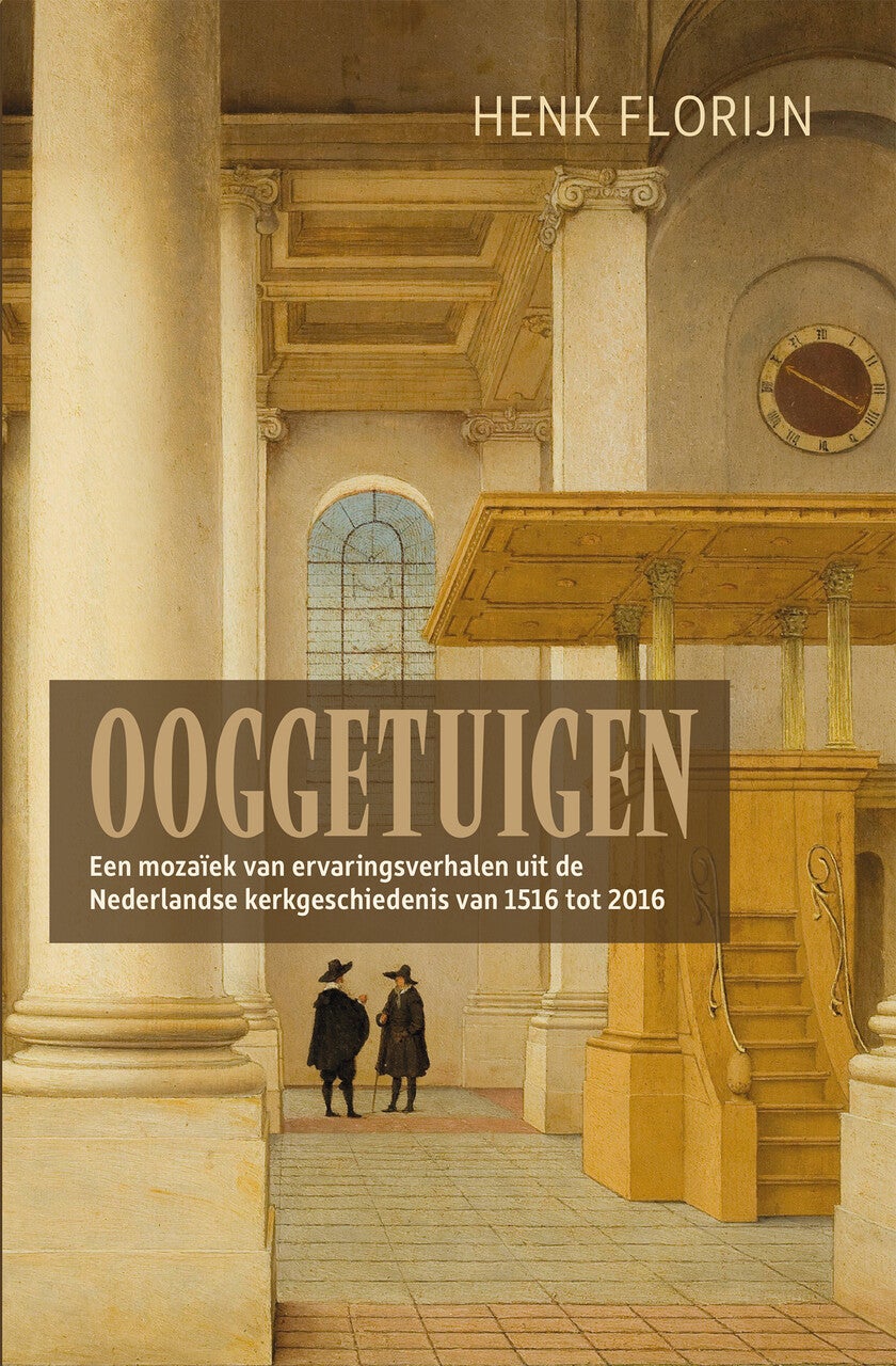 Ooggetuigen van de Nederlandse kerkgeschiedenis (E-book)