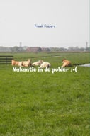 Vakantie in de polder :-( (E-book)