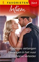 Radeloos verlangen / Gevangen in het vuur / Valse verleider (E-book)