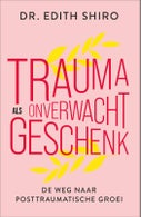 Trauma als onverwacht geschenk (Paperback)