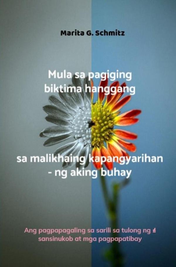 Mula sa pagiging biktima hanggang sa malikhaing kapangyarihan - ng aking buhay (E-book)