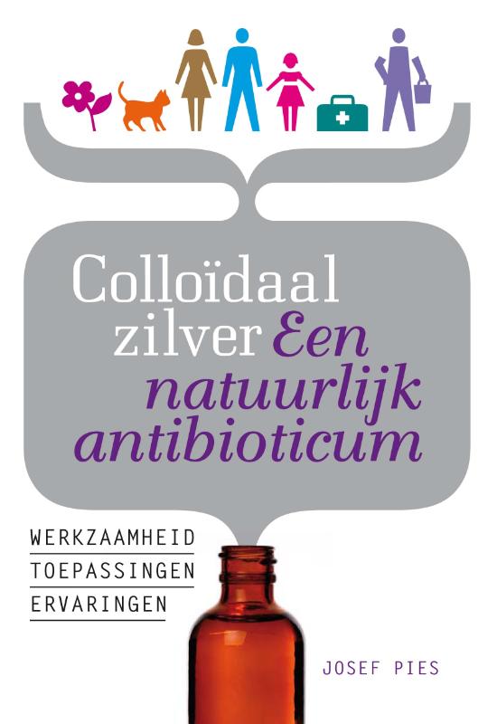 Colloïdaal zilver Een natuurlijk antibioticum (Paperback)