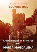 Krachtplekken in Frankrijk met Maria Magdalena (E-book)