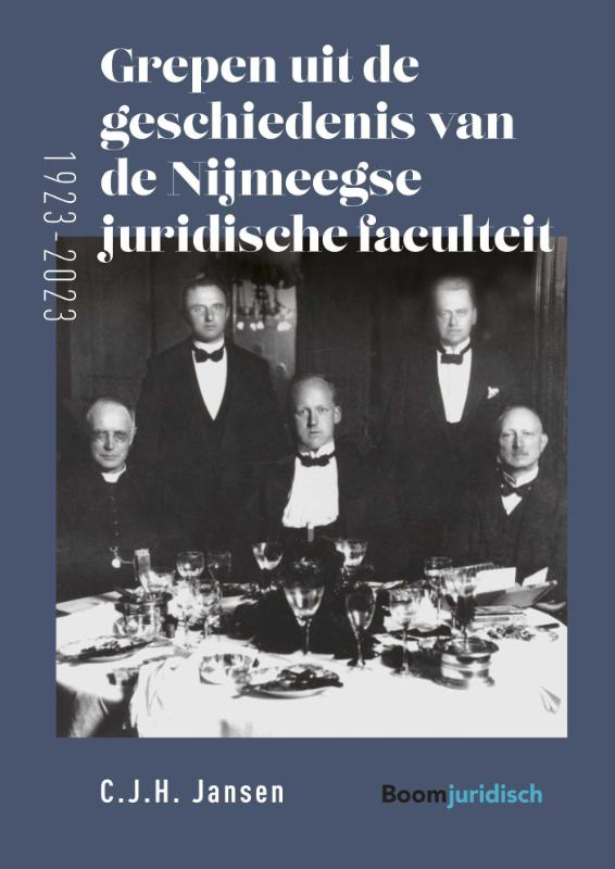 Grepen uit de geschiedenis van de Nijmeegse juridische faculteit (1923-2023) (Hardback)