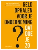 Geld ophalen voor jouw onderneming ? Dat doe je zo (Paperback)