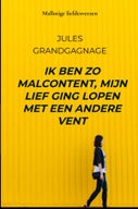 Ik ben zo malcontent, mijn lief ging lopen met een andere vent (E-book)