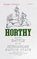 Horthy and the battle for the Hungarian nation state (Paperback)