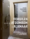 Schuilen voor de atoombom in Alkmaar (Hardback)