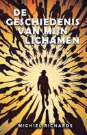 De geschiedenis van mijn lichamen (Paperback)