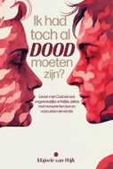 Ik had toch al dood moeten zijn? (Paperback)