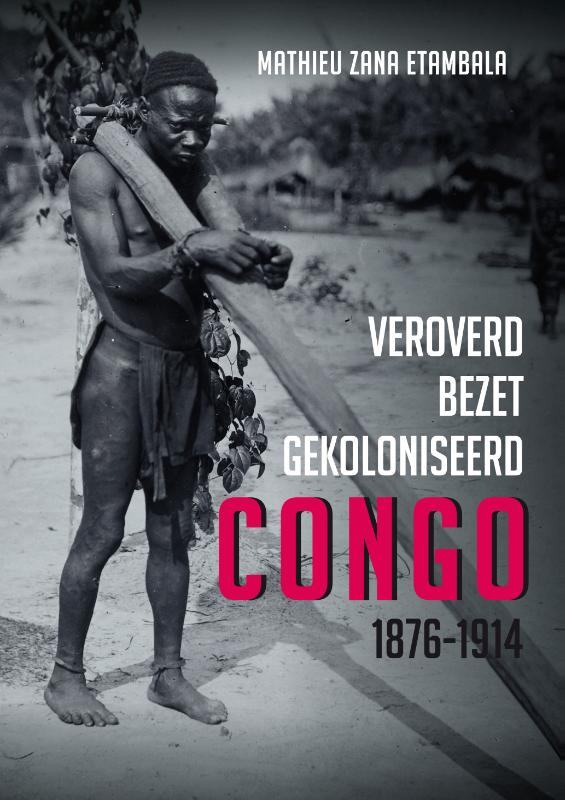 Veroverd. Bezet. Gekoloniseerd. Congo 1876-1914 (Paperback)