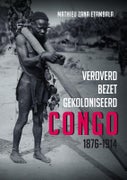 Veroverd. Bezet. Gekoloniseerd. Congo 1876-1914 (Paperback)