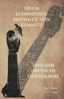 Erich Ludendorff, Mathilde von Kemnitz und der deutsche Gottglaube (Paperback)