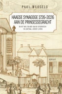 Haagse Synagoge 1726 – 2026 aan de Prinsessegracht en het wel en wee van de Sefardisch- en Liberaal-Joodse leden (Paperback)