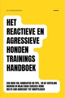 Het reactieve en agressieve honden trainingshandboek (E-book)