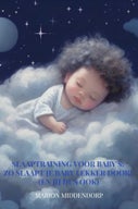 Slaaptraining voor baby's: Zo slaapt je baby lekker door! (En jij dus ook) (E-book)