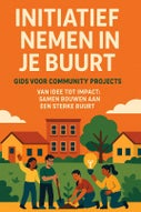 Initiatief nemen in je Buurt: Gids voor Community Projects (Paperback)