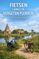 Fietsen Langs de Vergeten Plekken (Paperback)