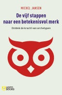De vijf stappen naar een betekenisvol merk (Paperback)