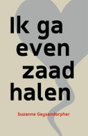 Ik ga even zaad halen (Paperback)