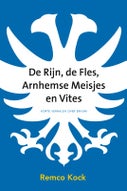 De Rijn, de fles, Arnhemse meisjes en Vites (Hardback)