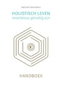 Holistisch leven, moeiteloos gelukkig zijn (Hardback)