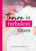 Thrive in turbulent times (Paperback)