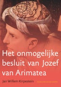 Het onmogelijke besluit van Jozef van Arimatea (Paperback)