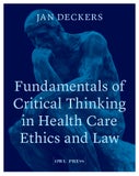 Fundamentals of critical thinking in healthcare ethics and law (E-book)