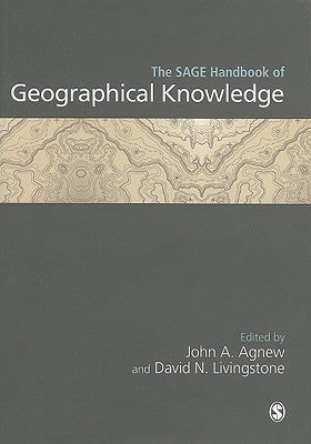 The SAGE Handbook of Geographical Knowledge (Hardback) The SAGE Handbook of Geographical Knowledge (Hardback)