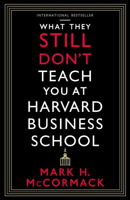 What They Still Don’t Teach You At Harvard Business School (Paperback) What They Still Don’t Teach You At Harvard Business School (Paperback)