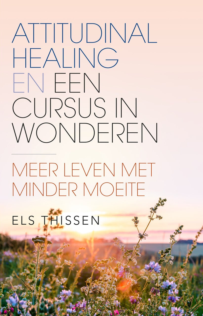 Attitudinal Healing en Een cursus in wonderen (Paperback) Attitudinal Healing en Een cursus in wonderen (Paperback)