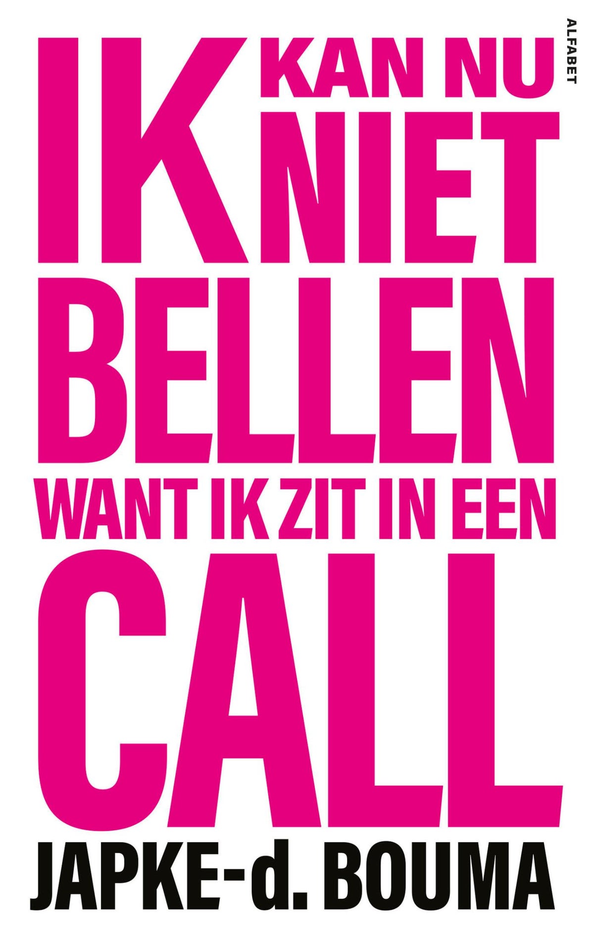 Ik kan nu niet bellen want ik zit in een call (Paperback) Ik kan nu niet bellen want ik zit in een call (Paperback)