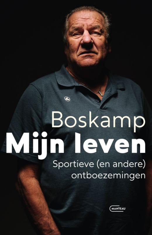 Boskamp. Mijn leven. Sportieve (en andere) ontboezemingen (Paperback) Boskamp. Mijn leven. Sportieve (en andere) ontboezemingen (Paperback)