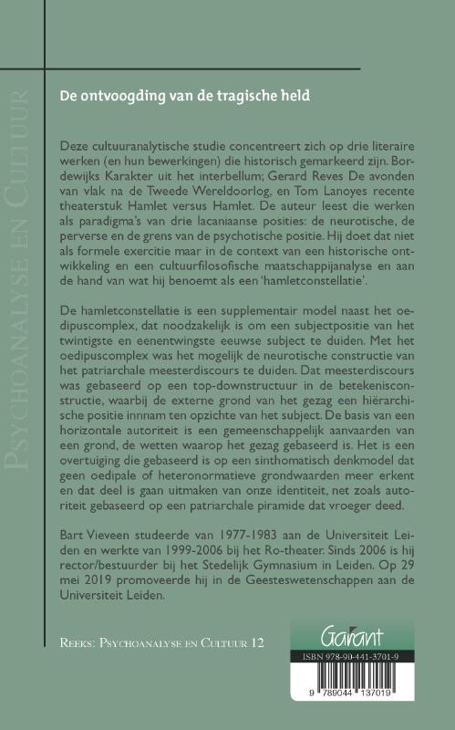 De ontvoogding van de tragische held. Hamlet, Katadreuffe, en Van Egers verkennen de grenzen van het bedreigde Vader-land. Reeks: Psychoanalyse en Cultuur, nr. 12 (Paperback) De ontvoogding van de tragische held. Hamlet, Katadreuffe, en Van Egers verkennen de grenzen van het bedreigde Vader-land. Reeks: Psychoanalyse en Cultuur, nr. 12 (Paperback)