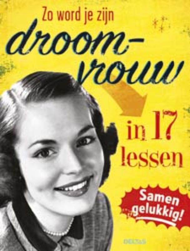 Zo word je zijn droomvrouw in 17 lessen (Hardback) Zo word je zijn droomvrouw in 17 lessen (Hardback)