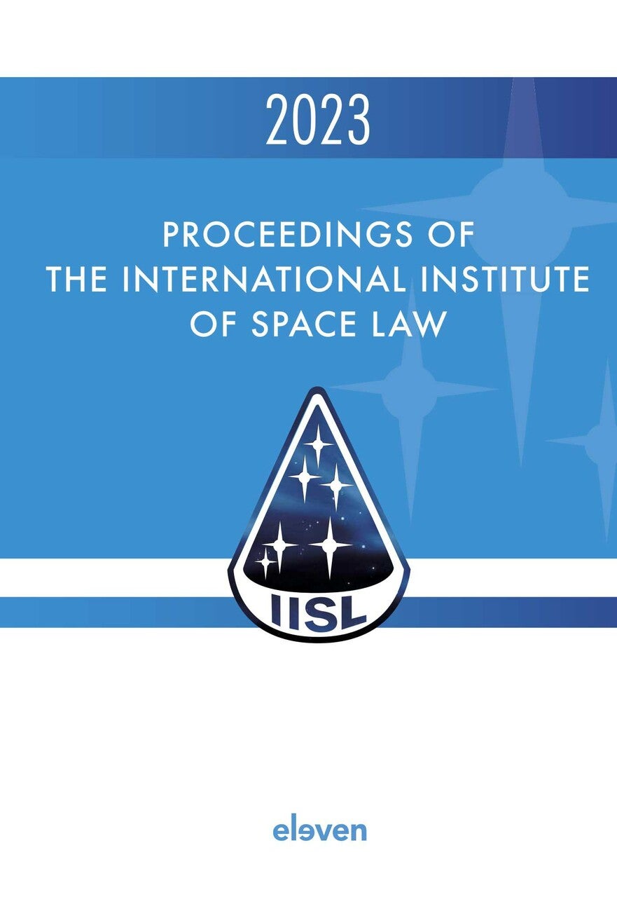 Proceedings of the International Institute of Space Law 2023 (Paperback) Proceedings of the International Institute of Space Law 2023 (Paperback)