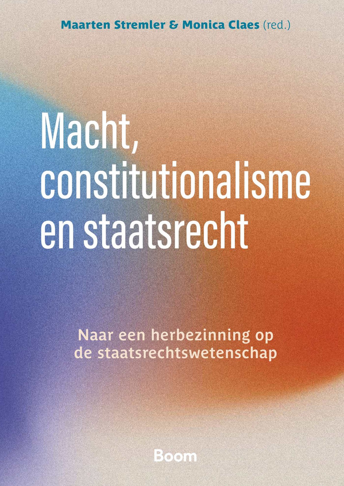 Macht, constitutionalisme en staatsrecht (Hardback) Macht, constitutionalisme en staatsrecht (Hardback)