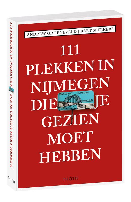111 plekken in Nijmegen die je gezien moet hebben (Paperback) 111 plekken in Nijmegen die je gezien moet hebben (Paperback)