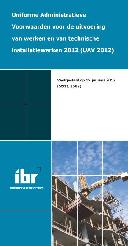 Uniforme administratieve voorwaarden voor de uitvoering van werken en van technische installatiewerken 2012 (UAV 2012) (Paperback) Uniforme administratieve voorwaarden voor de uitvoering van werken en van technische installatiewerken 2012 (UAV 2012) (Paperback)