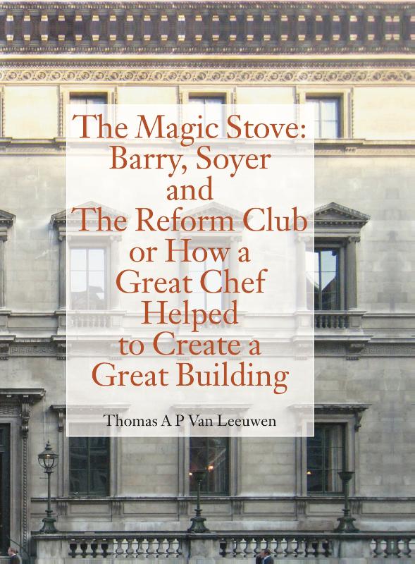The Magic Stove: Barry, Soyer and The Reform Club or how a great chef helped to create a great building (Hardback) The Magic Stove: Barry, Soyer and The Reform Club or how a great chef helped to create a great building (Hardback)