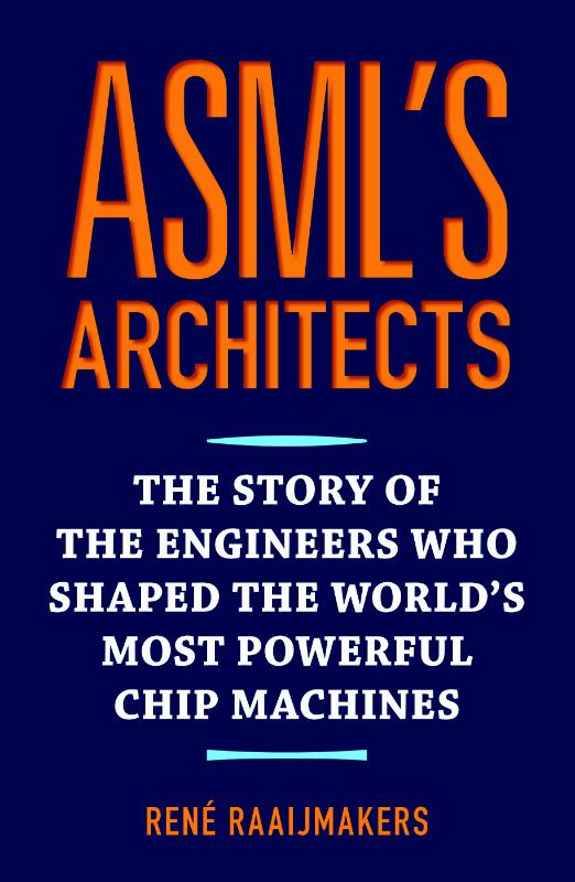 ASML's architects (Hardback) ASML's architects (Hardback)