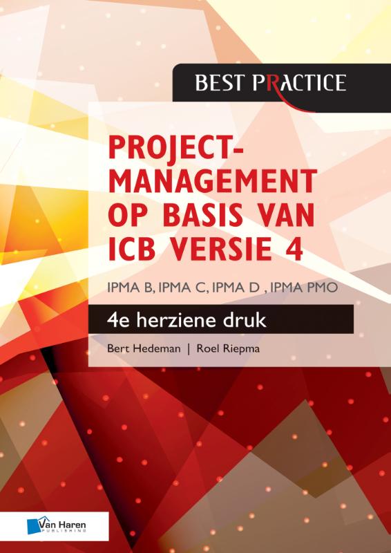 Projectmanagement op basis van ICB versie 4 –4de geheel herziene druk – IPMA B, IPMA C, IPMA-D , IPMA PMO (Paperback) Projectmanagement op basis van ICB versie 4 –4de geheel herziene druk – IPMA B, IPMA C, IPMA-D , IPMA PMO (Paperback)