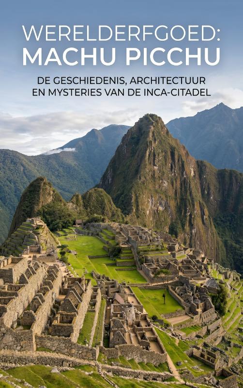 Werelderfgoed: Machu Picchu (Paperback) Werelderfgoed: Machu Picchu (Paperback)
