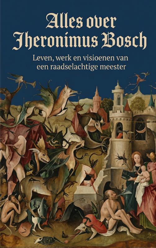 Alles over Jheronimus Bosch (Paperback) Alles over Jheronimus Bosch (Paperback)
