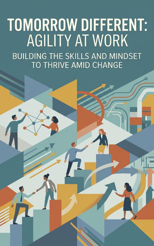 Tomorrow Different: Agility at Work (Paperback) Tomorrow Different: Agility at Work (Paperback)