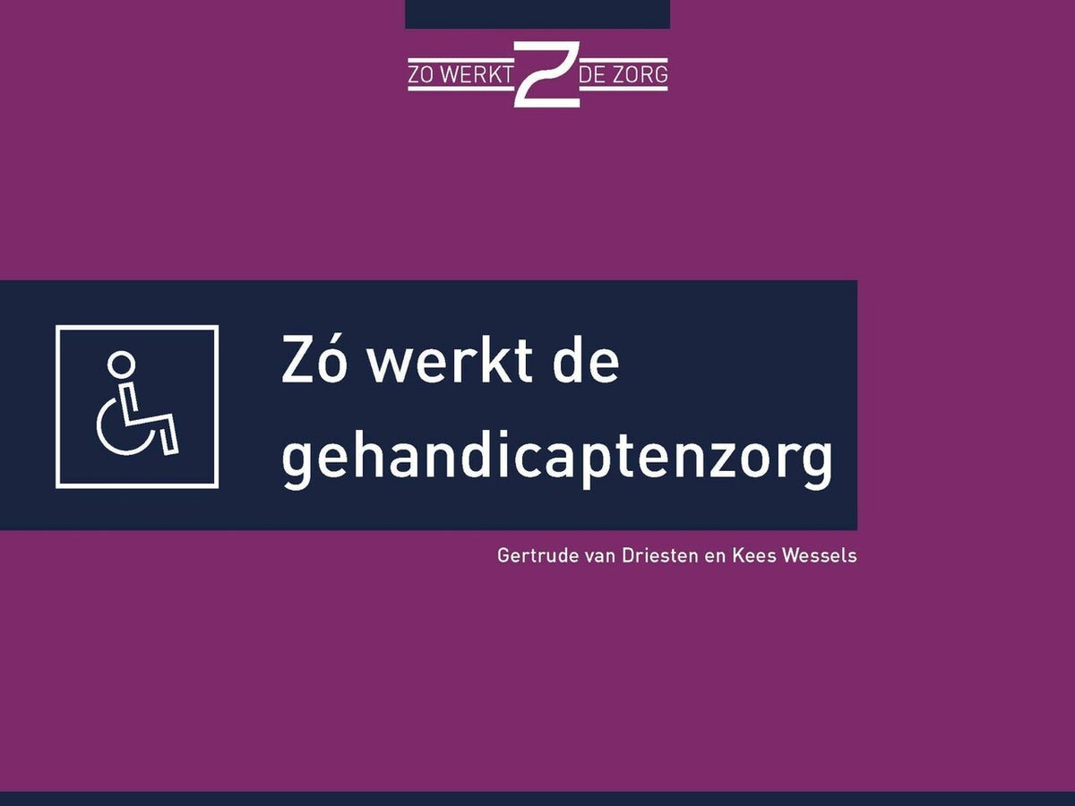 Zó werkt de gehandicaptenzorg (E-book) Zó werkt de gehandicaptenzorg (E-book)